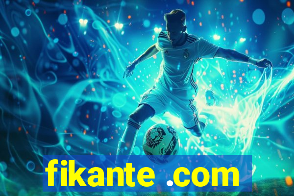 fikante .com